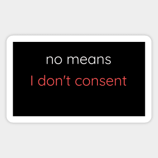 No Means I Don't Consent Magnet